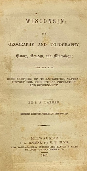 Wisconsin: Its Geography and Topography, History, Geology, and Mineralogy: together with Brief Sketches of Its Antiquities, Natural History, Soil, Productions, Population, and Government.