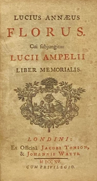 Lucius Annaeus Florus. Cui subjungitur Lucii Ampelii Liber Memorialis
