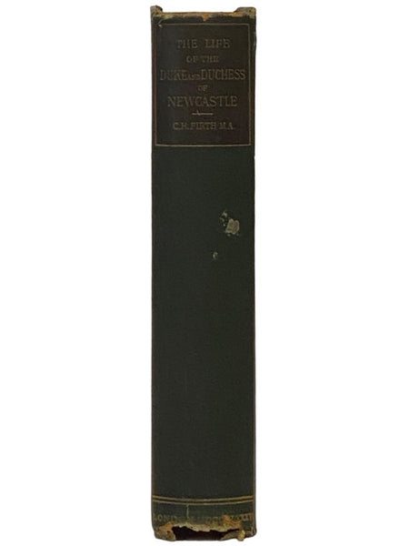 The Life of William Cavendish, Duke of Newcastle. To Which is Added The True Relation of My Birth, Breeding, and Life by Margaret, Duchess of Newcastle