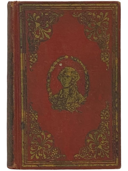 Illustrated Life of Washington. Giving an Account of His Early Adventures and Enterprises, His Magnanimity and Patriotism, His Revolutionary Career, His Presidential Life, and His Final Decease with Vivid Pen-Paintings of Battle and Incidents, Trials and…