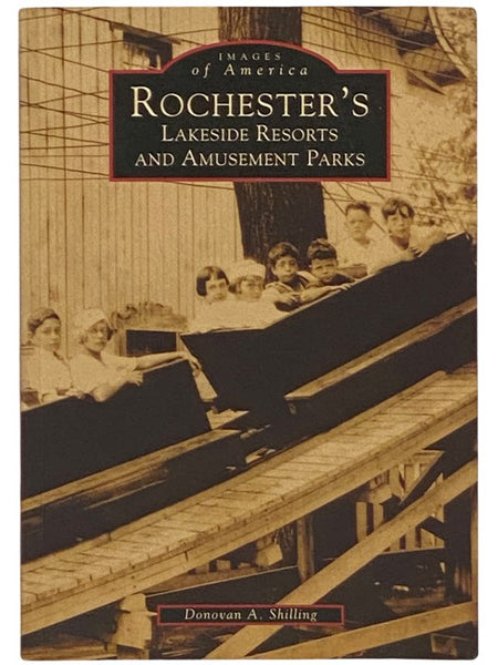Rochester's Lakeside Resorts and Amusement Parks (Images of America) [New York]