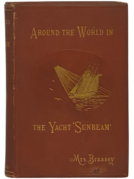 Around the World in the Yacht 'Sunbeam': Our Home On the Ocean For Eleven Months, With Illustrations [A Voyage in the Sunbeam]