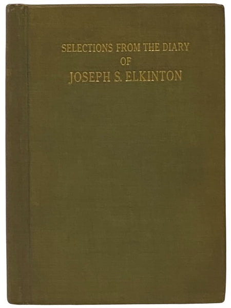 Selections from the Diary and Correspondence of Joseph S. Elkinton, 1830-1905