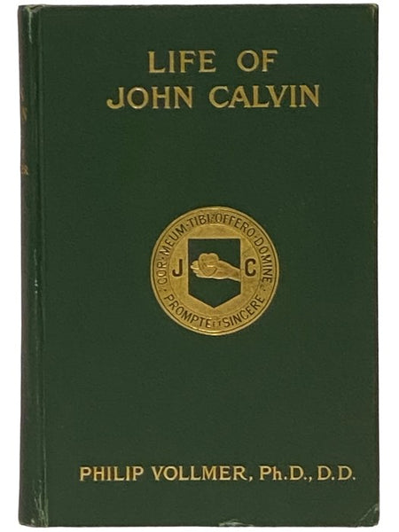 Life of John Calvin: Theologian, Preacher, Educator, Statesman, Presented to the Reformed Churches holding the Presbyterian System, on the 400th Anniversary of the Reformer's Birth