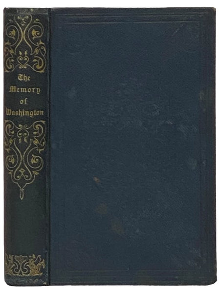 The Memory of Washington; With Biographical Sketches of His Mother and Wife. Relations of Lafayette to Washington; with Incidents and Anecdotes in the Lives of the Two Patriots. [George]