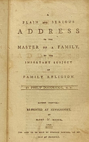Sammelband of Nine Newburyport Sermons: A Plain and Serious Address to the Master of a Family, on the Important Subject of Family Religion.; Family Exercises; or, The Godly Parents' Assistant; Being an Attempt to Render Family Religion Entertaining, as W…