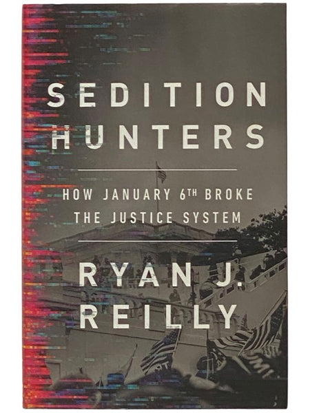 Sedition Hunters: How January 6th Broke the Justice System