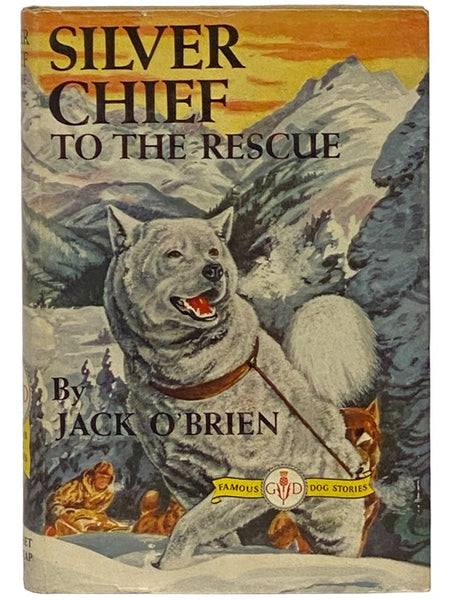 Silver Chief to the Rescue (Famous Dog Stories)