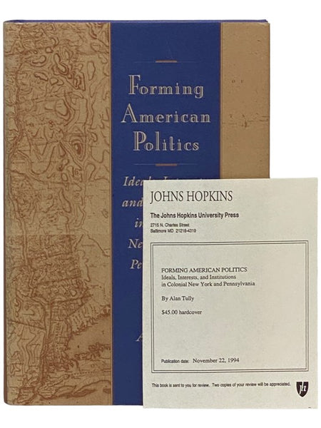 Forming American Politics: Ideals, Interests, and Institutions in Colonial New York and Pennsylvania