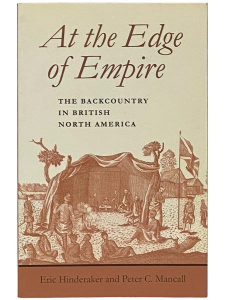 At the Edge of Empire: The Backcountry in British North America (Regional Perspectives on Early America)