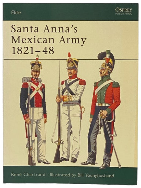 Santa Anna's Mexican Army, 1821-48 (Osprey Elite, No. 102)