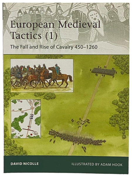 European Medieval Tactics (1): The Fall and Rise of Cavalry, 450-1260 (Osprey Elite, No. 185)