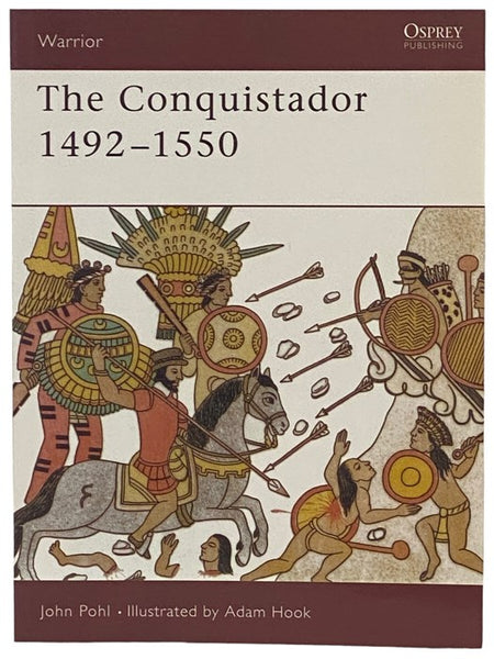 The Conquistador, 1492-1550 (Osprey Warrior, No. 40)