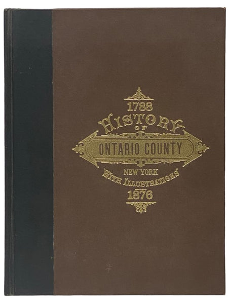 1788 History of Ontario Co. [County], New York; with Illustrations Descriptive of Its Scenery, Palatial Residences, Public Buildings, Fine Blocks, and Important Manufactories, from Original Sketches by Artists of the Highest Ability