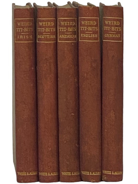 Weird Tid-Bits, Complete in 5 Volumes: Irish; Scottish; American; English; German [Tidbits]