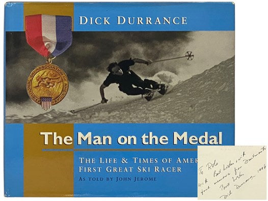 Dick Durrance, the Man on the Medal: The Life and Times of America's First Great Ski Racer
