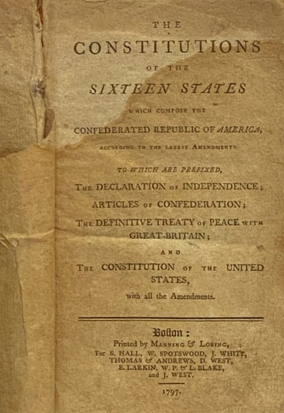 The Constitutions of the Sixteen States, which Compose the Confederated Republic of America, According to the Latest Amendments. to which are Prefixed, The Declaration of Independence; Articles of Confederation; The Definitive Treaty of Peace with Great-…