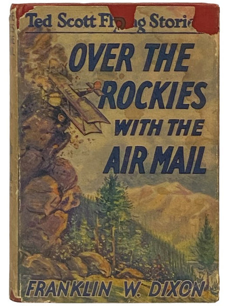 Over the Rockies with the Air Mail; or, Ted Scott Lost in the Wilderness (The Ted Scott Flying Stories Book 3)