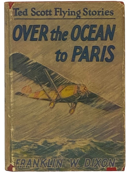 Over the Ocean to Paris; or, Ted Scott's Daring Long-Distance Flight (The Ted Scott Flying Stories Book 1)