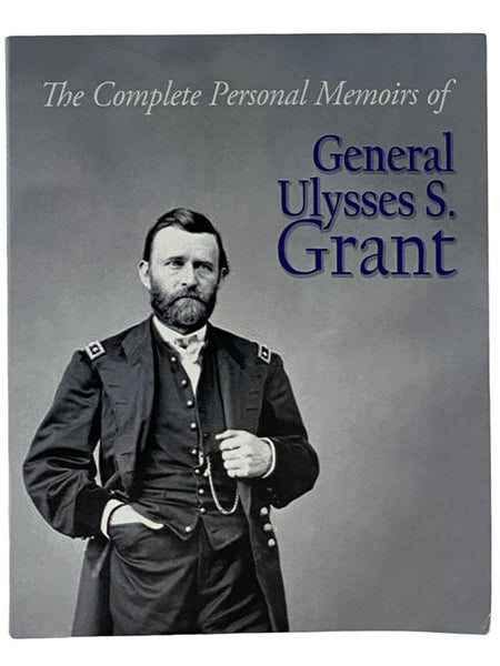 The Complete Personal Memoirs of General Ulysses S. Grant