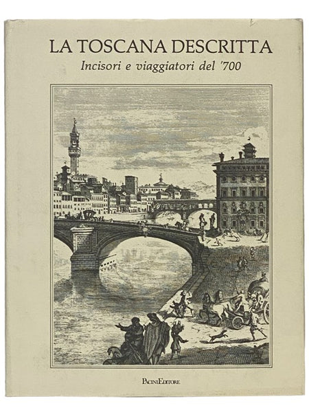 La Toscana Descritta: Incisori e viaggiatori del '700