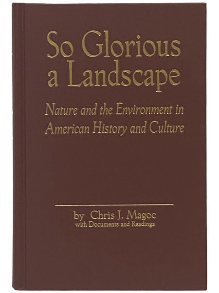 So Glorious a Landscape: Nature and the Environment in American History and Culture (American Visions: Readings in American Culture Series Number 5)