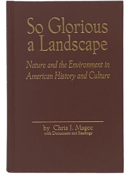 So Glorious a Landscape: Nature and the Environment in American History and Culture (American Visions: Readings in American Culture Series Number 5)