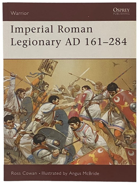 Imperial Roman Legionary, AD 161-284 (Osprey Warrior, No. 72)