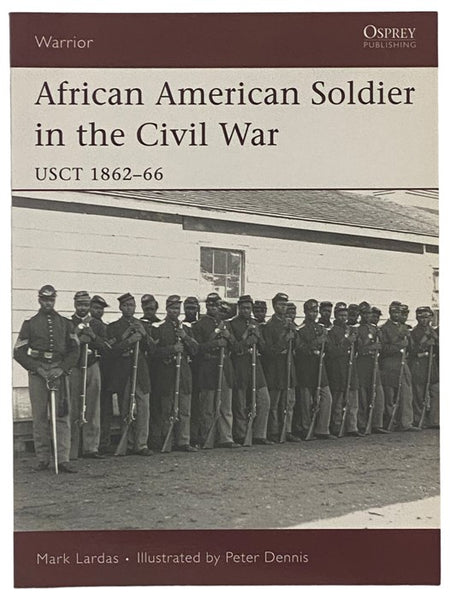 African American Soldier in the Civil War, USCT 1862-66 (Osprey Warrior, No. 114)