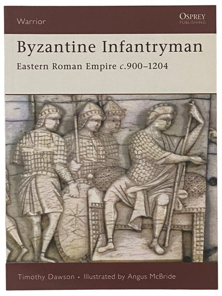 Byzantine Infantryman: Eastern Roman Empire, c.900-1204 (Osprey Warrior, No. 118)