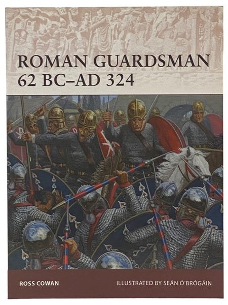 Roman Guardsman, 62 BC - AD 324 (Osprey Warrior, No. 170)