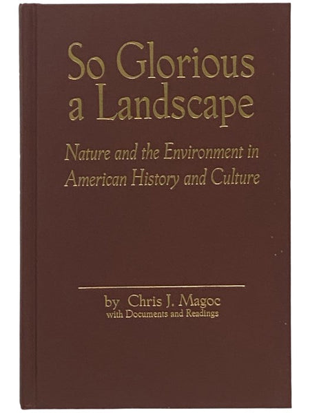 So Glorious a Landscape: Nature and the Environment in American History and Culture (American Visions: Readings in American Culture Series Number 5)