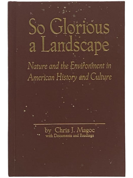 So Glorious a Landscape: Nature and the Environment in American History and Culture (American Visions: Readings in American Culture Series Number 5)
