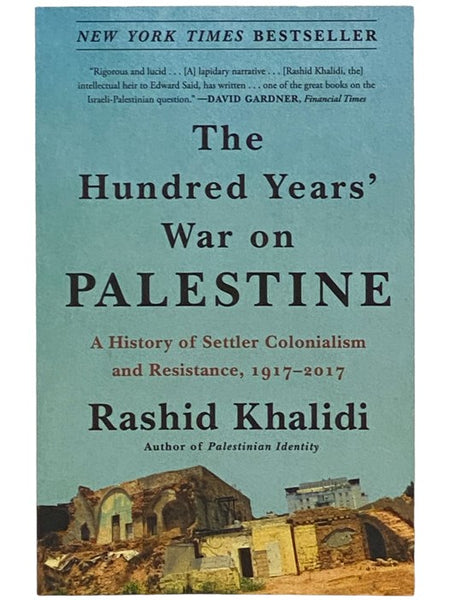 The Hundred Years' War on Palestine: A History of Settler Colonialism and Resistance, 1917-2017