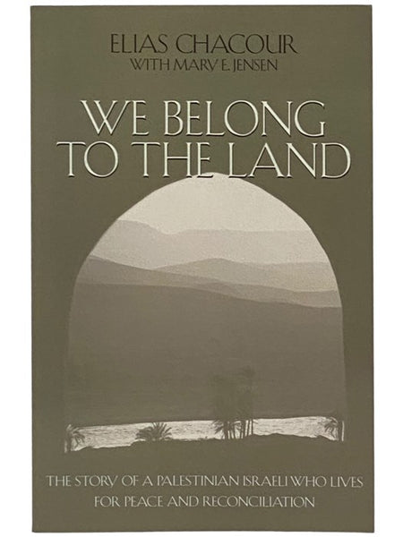 We Belong to the Land: The Story of a Palestinian Israeli Who Lives for Peace and Reconciliation