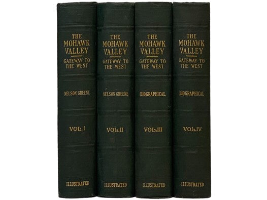 History of the Mohawk Valley: Gateway to the West, 1614-1925, Covering the Six Counties of Schenectady, Schoharie, Montgomery, Fulton, Herkimer and Oneida. in Four Volumes.