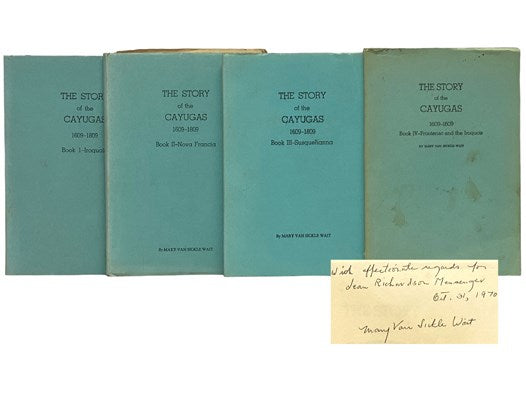 The Story of the Cayugas, 1609-1809, Books I-IV: Iroquoia; Nova Francia; Susquehanna; Frontenac and the Iroquois