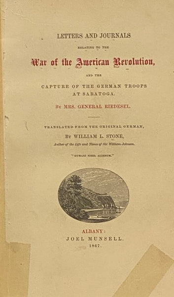 Letters and Journals Relating to the War of the American Revolution, and the Capture of the German Troops at Saratoga.