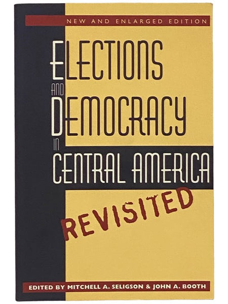Elections and Democracy in Central America Revisited