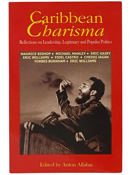 Caribbean Charisma: Reflections on Leadership, Legitimacy and Populist Politics