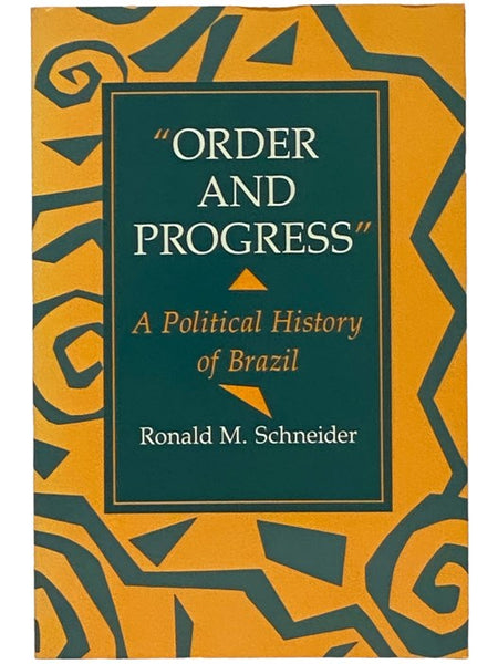 Order and Progress: A Political History of Brazil