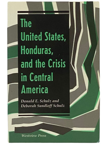 The United States, Honduras, and the Crisis in Central America (Thematic Studies in Latin America)