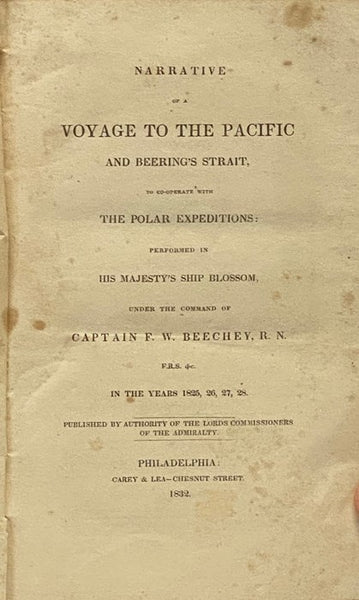 Narrative of a Voyage to the Pacific and Beering's Strait, to Co-operate with the Polar Expeditions: Performed in His Majesty's Ship Blossom, Under the Command of Captain F.W. Beechey, R.N.