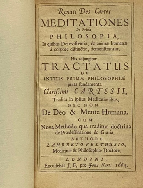 Renati Des Cartes Meditationes de Prima Philosopia, in Quibus Dei Existentia, & Animae Humanae a Corpore Distinctio, Demonstrantur. His Adjungitur Tractatus De Initiis Primae Philosophiae Juxta Fundamenta Clarissimi Cartesii, Tradita in Ipsius Meditation…