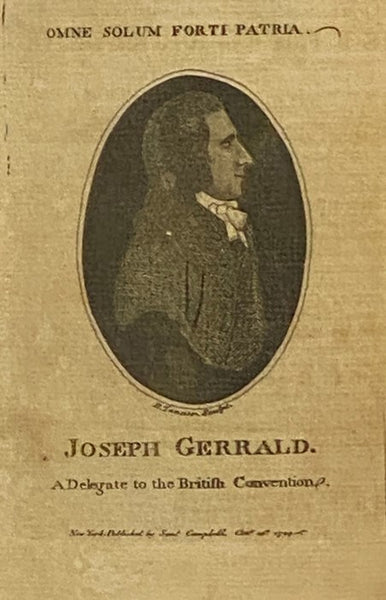 An Account of the Trial of Thomas Muir, Esq. Younger of Huntershill, Before the High Court of Justiciary at Edinburgh, on the 30th and 31st Days of August, 1793. for Sedition. [with] The Trial of Joseph Gerrald, Delegate from the London Corresponding Soc…