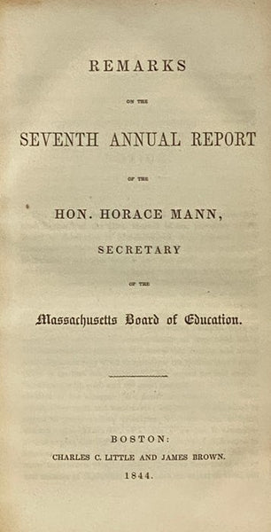 Remarks on the Seventh Annual Report of the Hon. Horace Mann, Secretary of the Massachusetts Board of Education; Observations on a Pamphlet, Entitled 'Remarks on the Seventh Annual Report of the Hon. Horace Mann, Secretary of the Massachusetts Board of E…