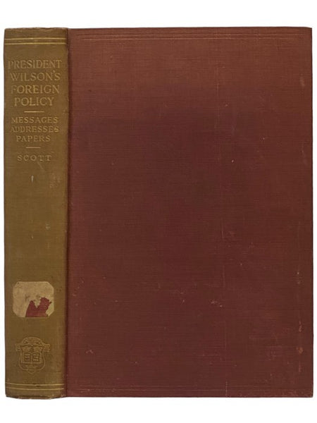 President Wilson's Foreign Policy: Messages, Addresses, Papers [Woodrow]