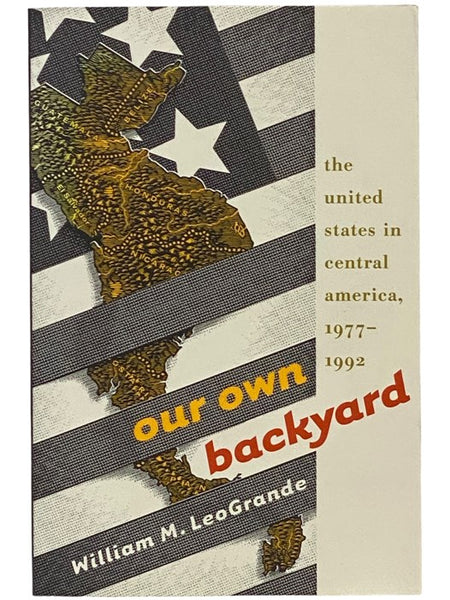 Our Own Backyard: The United States in Central America, 1977-1992