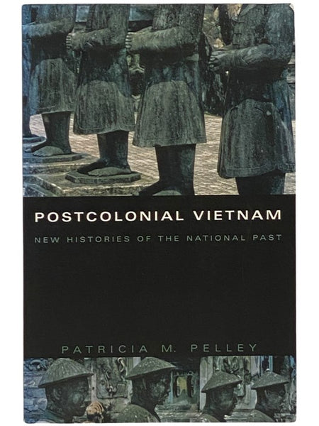 Postcolonial Vietnam: New Histories of the National Past (Asia-Pacific: Culture, Politics, and Society)