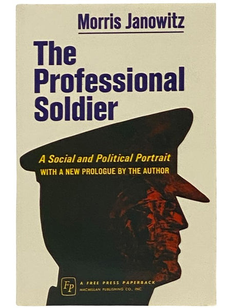 The Professional Soldier: A Social and Political Portrait